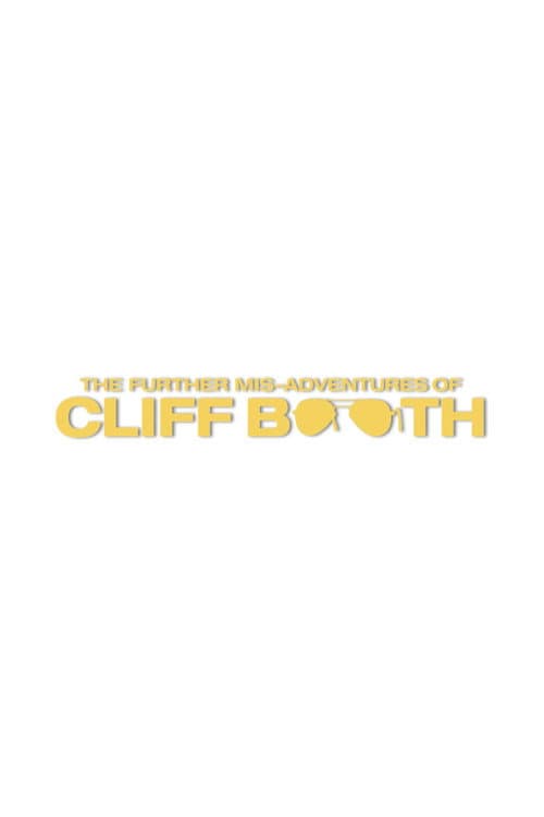 THE FURTHER MIS-ADVENTURES OF CLIFF BOOTH
